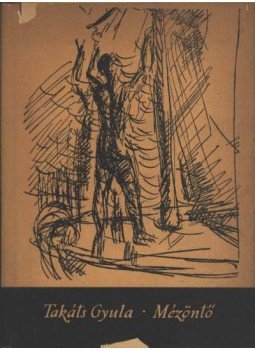 Takáts Gyula - Mézöntő Takáts Gyula - Mézöntő, Budapest 1958 antikvár könyv