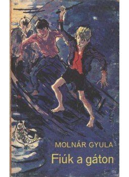 Molnár Gyula - Fiúk a gáton Molnár Gyula - Fiúk a gáton, Budapest 1975 antikvár könyv