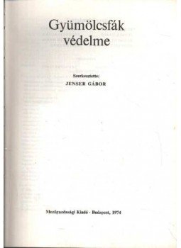 Jenser Gábor dr. - Gyümölcsfák védelme Jenser Gábor dr. - Gyümölcsfák védelme, Budapest 1974 antikvár könyv