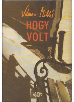 Vámos Miklós - Hogy volt Vámos Miklós - Hogy volt, Budapest 2005 antikvár könyv