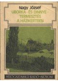 Nagy József - Uborka- és dinnyetermesztés a házikertben
