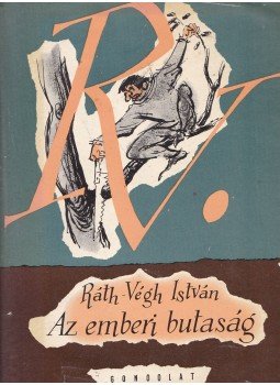 Ráth-Végh István - Az emberi butaság Ráth-Végh István - Az emberi butaság, Budapest 1962 antikvár könyv