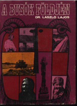Dr. László Lajos - A busók földjén Dr. László Lajos - A busók földjén, Budapest 1969 antikvár könyv