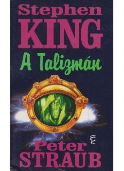 Stephen King, STRAUB,PETER - A talizmán Stephen King, STRAUB,PETER - A talizmán, Budapest 1998 antikvár könyv
