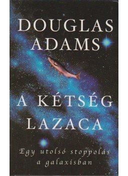 Douglas Adams - A kétség lazaca Douglas Adams - A kétség lazaca, 2002 antikvár könyv