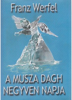 Franz Werfel - A Musza Dagh negyven napja Franz Werfel - A Musza Dagh negyven napja, Budapest 0 antikvár könyv