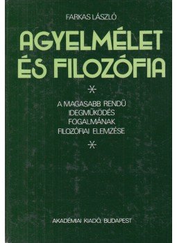 Farkas László - Agyelmélet és filozófia Farkas László - Agyelmélet és filozófia, Budapest 1986 antikvár könyv