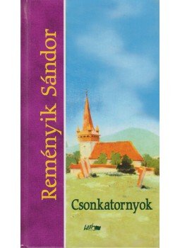 Reményik Sándor - Csonkatornyok Reményik Sándor - Csonkatornyok, Szeged 2006 antikvár könyv