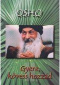 Osho - Gyere, kövess hozzád II.