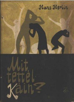 Herlin, Hans - Mit tettél Káin? Herlin, Hans - Mit tettél Káin?, Budapest 1963 antikvár könyv