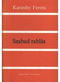 Karinthy Ferenc - Szabad rablás Karinthy Ferenc - Szabad rablás, Budapest 1983 antikvár könyv