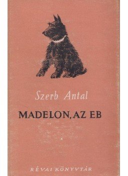 Szerb Antal - Madelon, az eb Szerb Antal - Madelon, az eb, Budapest 1947 antikvár könyv