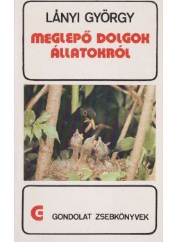 Lányi György - Meglepő dolgok állatokról Lányi György - Meglepő dolgok állatokról, Budapest 1980 antikvár könyv