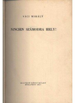 Váci Mihály - Nincsen számodra hely! Váci Mihály - Nincsen számodra hely!, Budapest 1957 antikvár könyv