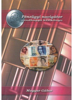 Magyar Gábor - Pénzügyi navigátor Magyar Gábor - Pénzügyi navigátor, Budapest 2002 antikvár könyv