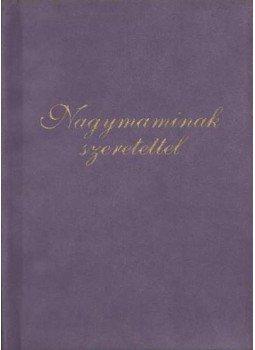 Szilágyi Eszter Anna - Nagymaminak szeretettel Szilágyi Eszter Anna - Nagymaminak szeretettel, Budapest 1995 antikvár könyv