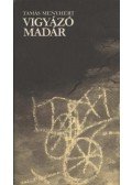 Tamás Menyhért - Vigyázó madár