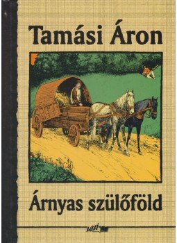 Tamási Áron - Árnyas szülőföld Tamási Áron - Árnyas szülőföld, Szeged 2006 antikvár könyv