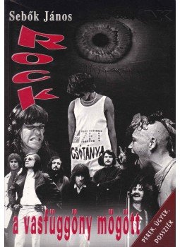 Sebők János - Rock a vasfüggöny mögött Sebők János - Rock a vasfüggöny mögött, Budapest 2002 antikvár könyv