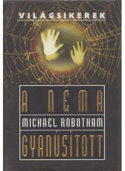 Michael Robotham - A néma gyanúsított, Budapest 2005 antikvár könyv