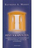 Moody, Raymond A. - Fény a kapun túl