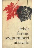 Fehér Ferenc - Szeptemberi útravaló