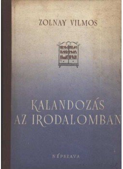 Zolnay Vilmos - Kalandozás az irodalomban Zolnay Vilmos - Kalandozás az irodalomban, Budapest 1959 antikvár könyv