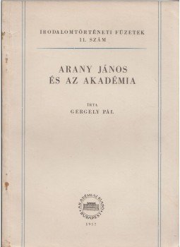 Gergely Pál - Arany János és az akadémia