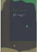 Ágh István - Jól vagy?