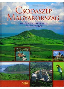 Dibás Gabriella - Csodaszép Magyarország Dibás Gabriella - Csodaszép Magyarország, Budapest 2010 antikvár könyv