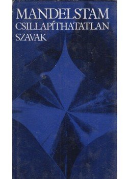 Mandelstam, Oszip - Csillapíthatatlan szavak Mandelstam, Oszip - Csillapíthatatlan szavak, Budapest 1975 antikvár könyv
