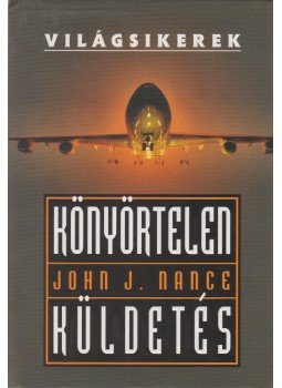 Nance, John J. - Könyörtelen küldetés Nance, John J. - Könyörtelen küldetés, Budapest 1998 antikvár könyv
