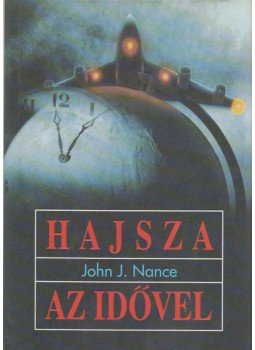 Nance, John J. - Hajsza az idővel Nance, John J. - Hajsza az idővel, Budapest 1996 antikvár könyv
