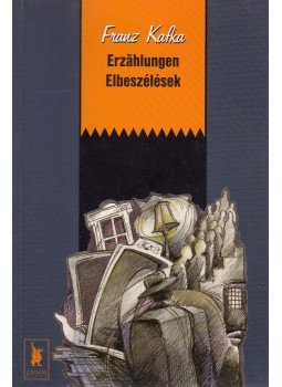 Franz Kafka - Elbeszélések / Erzählungen Franz Kafka - Elbeszélések / Erzählungen, Szeged 1997 antikvár könyv