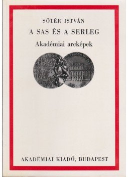 Sőtér István - A sas és a serleg Sőtér István - A sas és a serleg, Budapest 1975 antikvár könyv