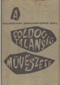 Kolozsvári Grandpierre Emil - A boldogtalanság művészete