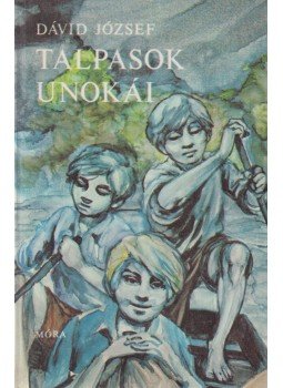 Dávid József - Talpasok unokái Dávid József - Talpasok unokái, Budapest 1981 antikvár könyv