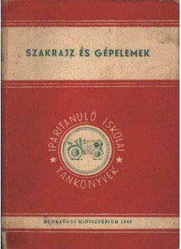 Mohácsi István - Szakrajz és gépelemek Mohácsi István - Szakrajz és gépelemek, Budapest 1965 antikvár könyv