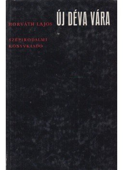 Horváth Lajos - Új Déva vára Horváth Lajos - Új Déva vára, Budapest 1974 antikvár könyv