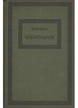 Tóth Béla - Vasárnapok Tóth Béla - Vasárnapok, Budapest 0 antikvár könyv