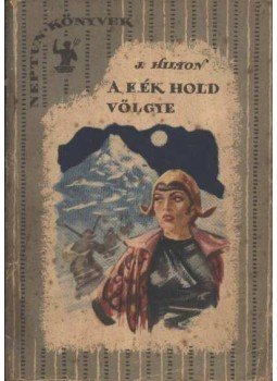 James Hilton - A Kék Hold völgye James Hilton - A Kék Hold völgye, 1957 antikvár könyv