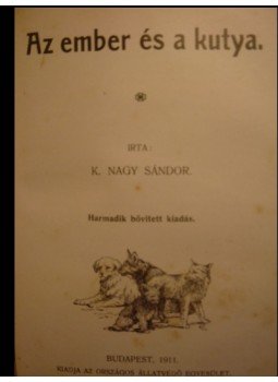 K. Nagy Sándor - Az ember és a kutya K. Nagy Sándor - Az ember és a kutya, Budapest 1911 antikvár könyv
