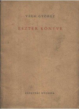 Végh György - Eszter könyve (dedikált) Végh György - Eszter könyve (dedikált), Budapest 0 antikvár könyv