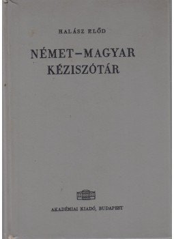 Halász Előd - Német-magyar kéziszótár Halász Előd - Német-magyar kéziszótár, Budapest 1966 antikvár könyv