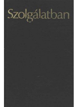 Balogh Edgár - Szolgálatban Balogh Edgár - Szolgálatban, Bukarest 1978 antikvár könyv