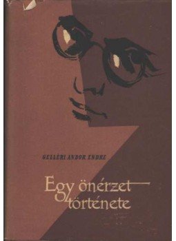 Gelléri Andor Endre - Egy önérzet története Gelléri Andor Endre - Egy önérzet története, 1957 antikvár könyv