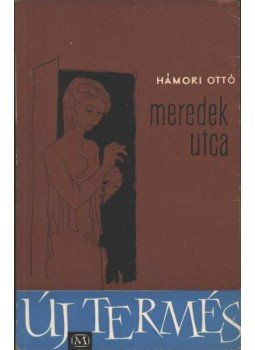 Hámori Ottó - Meredek utca Hámori Ottó - Meredek utca, Budapest 1962 antikvár könyv
