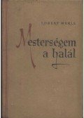 Robert Merle - Mesterségem a halál