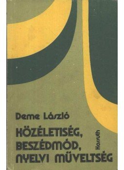 Deme László - Közéletiség, beszédmód, nyelvi műveltség Deme László - Közéletiség, beszédmód, nyelvi műveltség, Budapest 1978 antikvár könyv