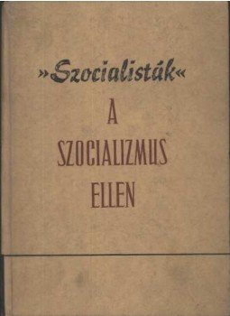 Több író - Szocialisták A szocializmus ellen Több író - Szocialisták A szocializmus ellen, 1962 antikvár könyv